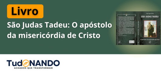 São Judas Tadeu: o apóstolo da misericórdia e da esperança