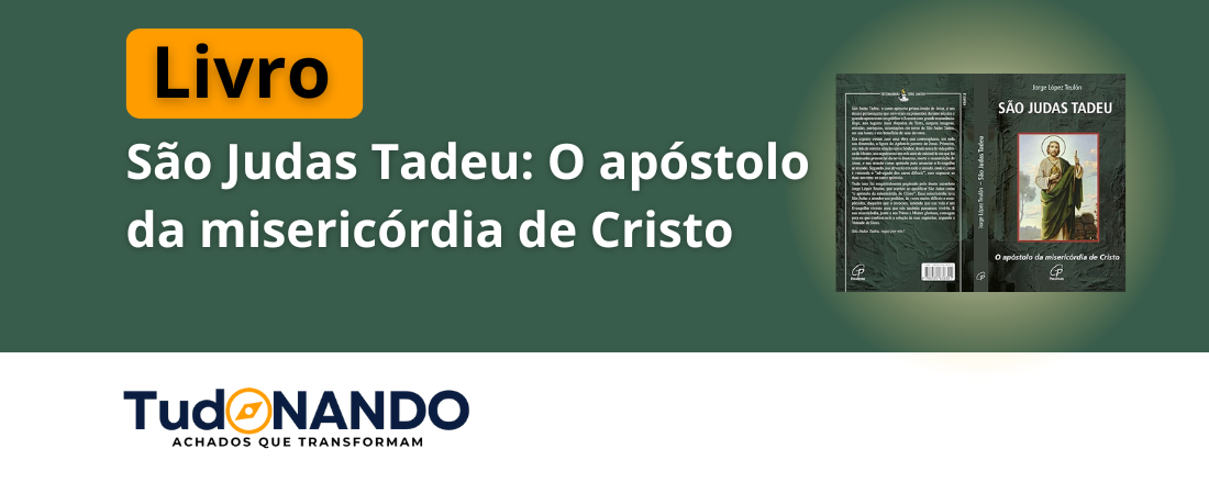 São Judas Tadeu: o apóstolo da misericórdia e da esperança