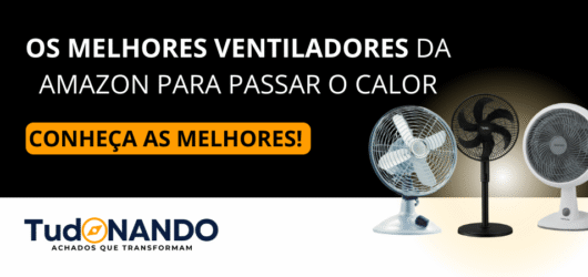 Os Melhores Ventiladores da Amazon para Viver o Calor com Conforto