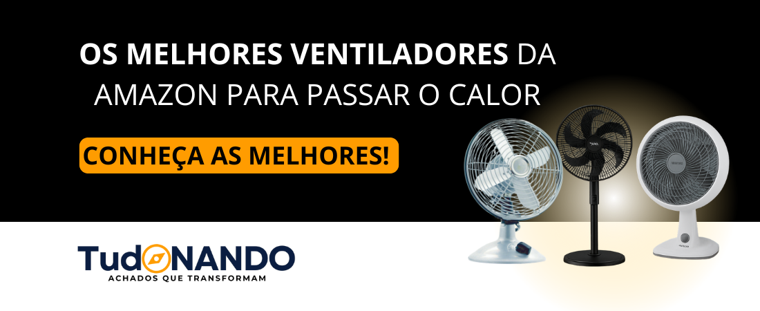 Os Melhores Ventiladores da Amazon para Viver o Calor com Conforto